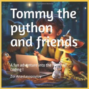 Tommy the python and friends: A fun adventure into the forest of coding !